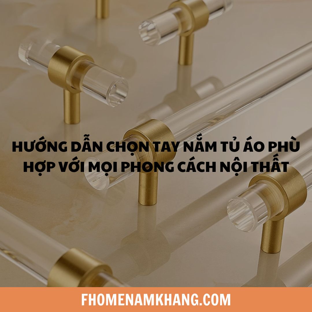 Trong bài viết này, F-Home Nam Khang sẽ hướng dẫn bạn cách chọn tay nắm tủ áo sao cho phù hợp với từng phong cách nội thất khác nhau. Chung tay “hô biến” không gian của bạn trở nên hoàn hảo hơn bao giờ hết!